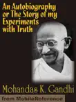 An Autobiography or The Story of my Experiments with Truth synopsis, comments