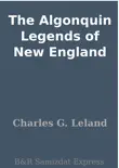 The Algonquin Legends of New England synopsis, comments