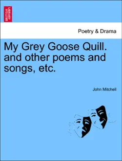 my grey goose quill. and other poems and songs, etc. book cover image