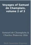 Voyages of Samuel de Champlain, volume 2 of 3 synopsis, comments
