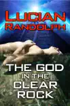 The God In The Clear Rock book summary, reviews and download