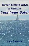 Seven Simple Ways to Nurture Your Inner Spirit sinopsis y comentarios