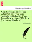 A Yoshiwara Episode. Fred Wilson's Fate. [Two tales originally published in “From Australia and Japan.”] By A. M. [i.e. James Murdoch.] sinopsis y comentarios