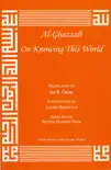 Al Ghazzali On Knowing This World synopsis, comments