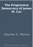 The Progressive Democracy of James M. Cox synopsis, comments