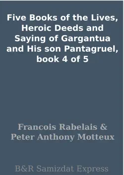 five books of the lives, heroic deeds and saying of gargantua and his son pantagruel, book 4 of 5 book cover image