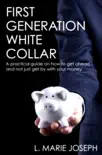 First Generation White Collar: A practical guide on how to get ahead and not just get by with your money sinopsis y comentarios