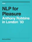 NLP for Pleasure, 1993 Anthony Robbins in London synopsis, comments