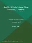 Gottfried Wilhelm Leibniz. Obras Filosoficas y Cientificas synopsis, comments