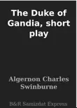 The Duke of Gandia, short play sinopsis y comentarios