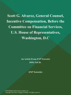 scott g. alvarez, general counsel, incentive compensation, before the committee on financial services, u.s. house of representatives, washington, d.c book cover image