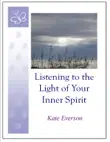 Listening to the Light of Your Inner Spirit synopsis, comments