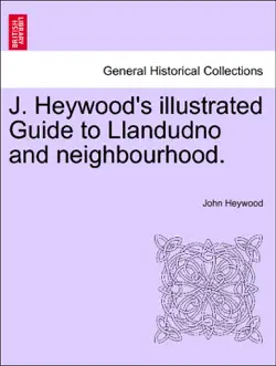 j. heywood's illustrated guide to llandudno and neighbourhood. book cover image