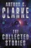 The Collected Stories Of Arthur C. Clarke sinopsis y comentarios