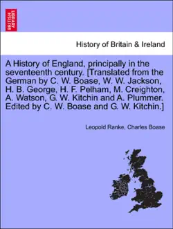a history of england, principally in the seventeenth century. [translated from the german by c. w. boase, w. w. jackson, h. b. george, h. f. pelham, m. creighton, a. watson, g. w. kitchin and a. plummer. edited by c. w. boase and g. w. kitchin.] volume iv imagen de la portada del libro