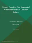 Dynasty Completes First Shipment of Gold from Ecuador to Canadian Refinery synopsis, comments