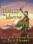 Trallis the Warrior and the Sword of Unimaginable Power synopsis, comments
