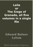 Leila or The Siege of Granada, all five volumes in a single file sinopsis y comentarios