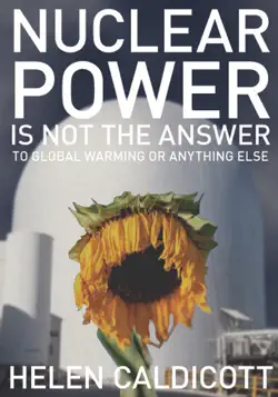 nuclear power is not the answer to global warming or anything else book cover image