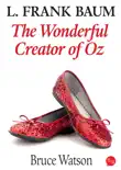 L. Frank Baum: The Wonderful Creator Of Oz sinopsis y comentarios