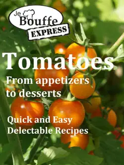 jebouffe-express tomatoes from appetizer to dessert imagen de la portada del libro