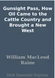 Gunsight Pass, How Oil Came to the Cattle Country and Brought a New West synopsis, comments