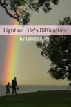 Light on life’s Difficulties (Annotated with Biography about James Allen) sinopsis y comentarios