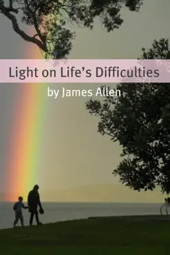 light on life’s difficulties (annotated with biography about james allen) imagen de la portada del libro
