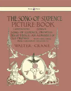 the song of sixpence picture book - containing sing a song of sixpence, princess belle etoile, an alphabet of old friends - illustrated by walter crane book cover image
