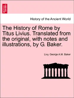 the history of rome by titus livius. translated from the original, with notes and illustrations, by g. baker. vol. ii book cover image