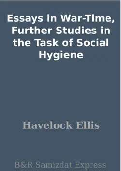 essays in war-time, further studies in the task of social hygiene book cover image