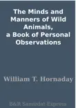 The Minds and Manners of Wild Animals, a Book of Personal Observations synopsis, comments