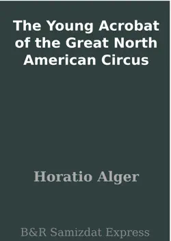 the young acrobat of the great north american circus book cover image