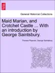 Maid Marian, and Crotchet Castle ... With an introduction by George Saintsbury. synopsis, comments