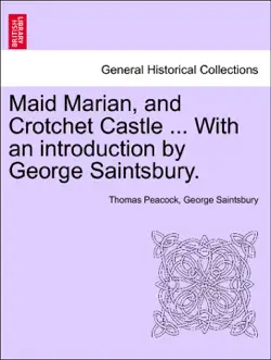maid marian, and crotchet castle ... with an introduction by george saintsbury. book cover image