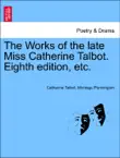 The Works of the late Miss Catherine Talbot. Eighth edition, etc. synopsis, comments
