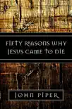 Fifty Reasons Why Jesus Came to Die synopsis, comments