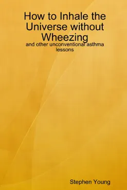 how to inhale the universe without wheezing book cover image