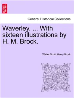 waverley. ... with sixteen illustrations by h. m. brock. book cover image