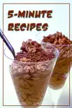 5-Minute Recipes book summary, reviews and download