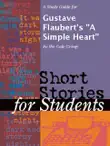 A Study Guide for Gustave Flaubert's "A Simple Heart" sinopsis y comentarios