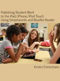 publishing student writing to the ipad/iphone/ipod touch using smashwords and bluefire reader book cover image