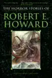 The Horror Stories of Robert E. Howard synopsis, comments