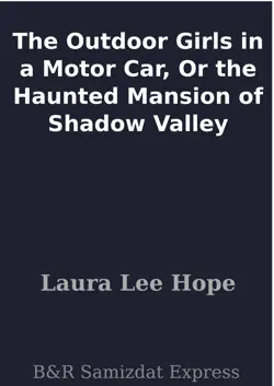 the outdoor girls in a motor car, or the haunted mansion of shadow valley imagen de la portada del libro