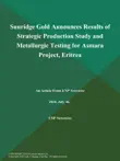 Sunridge Gold Announces Results of Strategic Production Study and Metallurgic Testing for Asmara Project, Eritrea synopsis, comments