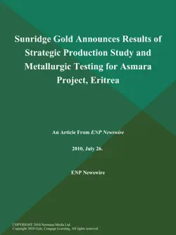 sunridge gold announces results of strategic production study and metallurgic testing for asmara project, eritrea book cover image