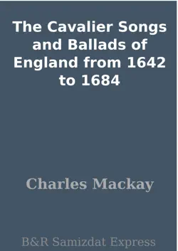 the cavalier songs and ballads of england from 1642 to 1684 book cover image