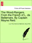 The Wood-Rangers. From the French of L. de Bellemare. By Captain Mayne Reid. Vol. I. synopsis, comments
