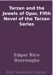 Tarzan and the Jewels of Opar, Fifth Novel of the Tarzan Series synopsis, comments