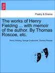 The works of Henry Fielding ... with memoir of the author. By Thomas Roscoe, etc. New Edition synopsis, comments